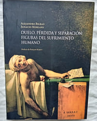 Duelo, Pérdida y separacion : Figuras del sufrimiento humano, Ediciones Universitarias de Valparaiso (Chile), 2010, en espagnol